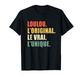 Loulou L'original Le Vrai L'unique Cadeau Personnalisé T-Shirt