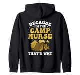 Because I'm The Camp Nurse That's Why Zip Hoodie