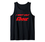 I want half Eddie Tank Top