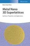 Metal Nano 3D Superlattices  Synthesis, Properties, and Applications