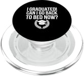 Graduation Can Go Back To Bed Now Funny Gift PopSockets PopGrip for MagSafe