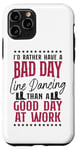 iPhone 11 Pro Line Dancing Dance Teacher I'd Rather Have A Bad Day Line Case