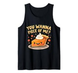 You Wanna Piece of Me Funny Pumpkin Pie Thanksgiving Dinner Tank Top