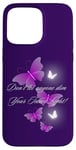 iPhone 15 Pro Max Don't let anyone dim Your Inner Light! Butterflies Case