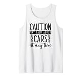 Funny Car Lovers Caution May Talk About My Car At Any Time Tank Top