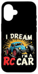 iPhone 16 I DREAM I'M A RC Car Remote Control Car Case