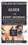 Eyelash Extension Guide For Every Woman Full Guide To Learn Master The Art Of E