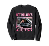 Trump Get In Loser We're Taking America Back Sweatshirt