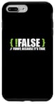 Coque pour iPhone 7 Plus/8 Plus Programmeur programmation blague faux drôle parce que c'est vrai