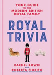 Royal Trivia  Your Guide to the Modern British Royal Family