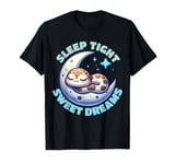 Sleep Tight - Sweet Dreams T-Shirt