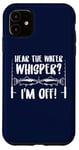 iPhone 11 Fishing Quote Hear The Water Whisper Fisherman Sounds Case