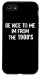 Coque pour iPhone SE (2020) / 7 / 8 Be Nice To Me Im From The 1900's Funny Older Generation Tees