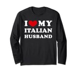 I Love My Italian Husband, I Heart My Italian Husband Long Sleeve T-Shirt