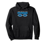 Funny Hypnotist Look Into My Eyes Hypnosis Pullover Hoodie