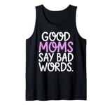 Good Moms Say Bad Words Funny Sarcastic Women Clothing Tank Top