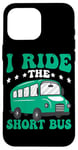 iPhone 16 Pro Max I Ride The Short Bus ------ Case