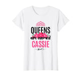 Queens Are Named Cassie Gift Pink Flower Custom Name B-Day T-Shirt