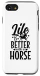 Coque pour iPhone SE (2020) / 7 / 8 Life Is Better With A Horse Équitation amusante