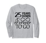 25th Wedding Anniversary Day - 25 Years Down Forever To Go Long Sleeve T-Shirt