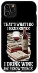 iPhone 11 Pro Max That's What I Do - I Read Books Drink Wine and I Know Things Case