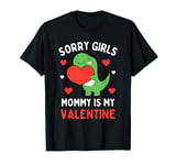 Sorry Girls Mommy Is My Valentine Toddler Boy Valentines Day T-Shirt