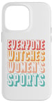 iPhone 14 Pro Max Everyone watches women's sports Case