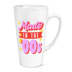 Made In The 00s 17oz Large Latte Mug Cup Born 2000 Birthday Brother Sister Best