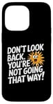 iPhone 14 Pro Max Don't Look Back Motivational Quote Forward Thinking Positive Case