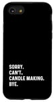 Coque pour iPhone SE (2020) / 7 / 8 Sorry Can't Candle Making Bye - Fabricant de bougies