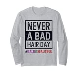 Cute NEVER BAD HAIR DAY Bald & Beautiful Cancer Survivor Long Sleeve T-Shirt