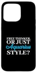 Coque pour iPhone 15 Pro Max FREE THINKER. OR JUST AQUARIUS STYLE?