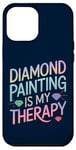 iPhone 12 Pro Max Diamond Painting Is My Therapy Art Fan Diamond Painter Case