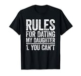 Rules for Dating My Daughter T-Shirt You Can't Father's Day T-Shirt