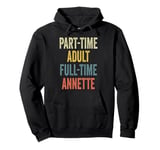 ANNETTE Personalized Retro Girls Part-Time ANNETTE Name Pullover Hoodie