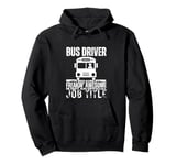 Bus Driver Is An Awesome Job Funny School Bus Driver Pullover Hoodie