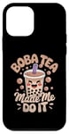 iPhone 12 mini Boba Tea Made Me Do It Milk Tea Bubble Tea Boba Pearl Lover Case