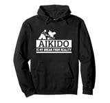 Aikido Is My Break From Reality Funny Aikido Pullover Hoodie