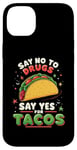 iPhone 14 Plus SAY NO TO DRUGS SAY YES FOR TACOS Taco Lover Case