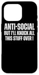 iPhone 16 Pro Anti Social But I'll Knock This Stuff Over : Funny Introvert Case