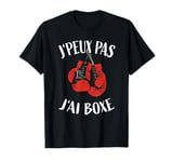 Boxeur - Maillot Box - J'Peux Pas J'ai Boxe T-Shirt