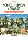 Serres, tunnels et châssis - Pour des récoltes toute l'année (Broché)