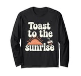 Rise And Shine Seize The Day Sunrise Lover Morning Routine Long Sleeve T-Shirt