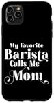 Coque pour iPhone 11 Pro Max My Favorite Barista Calls Me Mom Maman de café fière