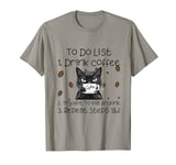 Cat Coffee To Do List Drink Coffee Try Not To Kill Anyone T-Shirt