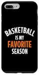 iPhone 7 Plus/8 Plus Basketball is my favorite season Case