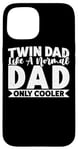 Coque pour iPhone 15 Funny Twin Dad Like A Normal Dad Only Cooler Fête des Pères