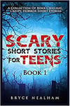 Scary Short Stories For Teens Book 1 A Collection Of Bone Chilling Creepy Horro