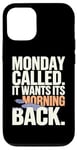 iPhone 12/12 Pro Monday Called And It Wants Its Morning Back Case