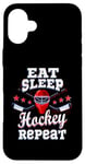 iPhone 16 Plus Eat Sleep Hockey Repeat Shirt Eat Sleep Repeat Hockey Player Case